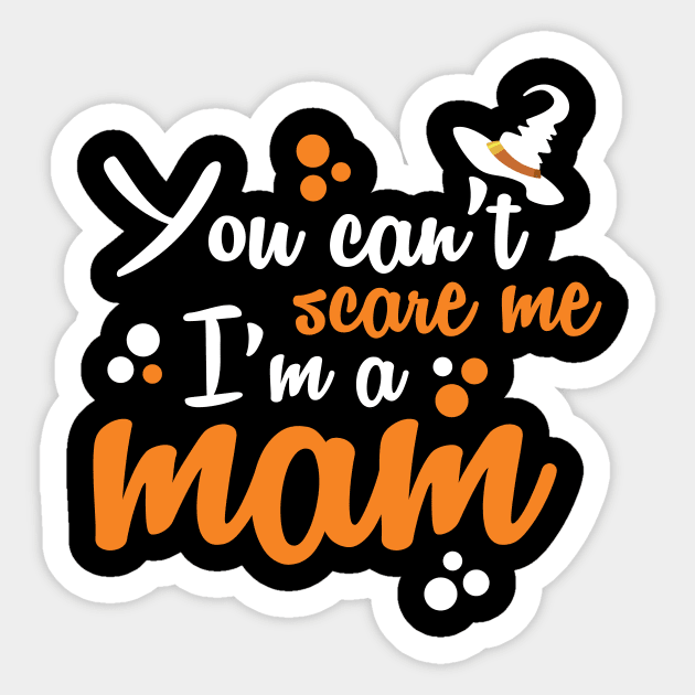 You Can't Scare Me I'm A Mom tee design birthday gift graphic Sticker by TeeSeller07